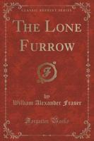 The Lone Furrow (Classic Reprint)