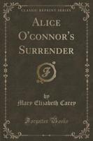 Alice O'Connor's Surrender (Classic Reprint)