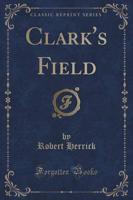 Clark's Field (Classic Reprint)