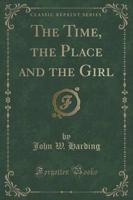 The Time, the Place and the Girl (Classic Reprint)