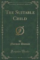 The Suitable Child (Classic Reprint)