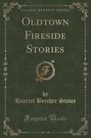Oldtown Fireside Stories (Classic Reprint)