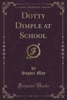 Dotty Dimple at School (Classic Reprint)