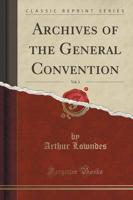Archives of the General Convention, Vol. 3 (Classic Reprint)