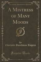A Mistress of Many Moods (Classic Reprint)
