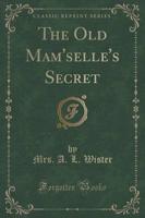 The Old Mam'selle's Secret (Classic Reprint)