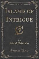 Island of Intrigue (Classic Reprint)