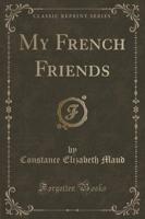 My French Friends (Classic Reprint)