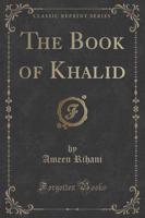 The Book of Khalid (Classic Reprint)