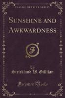 Sunshine and Awkwardness (Classic Reprint)