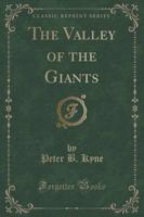 The Valley of the Giants (Classic Reprint)