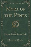 Myra of the Pines (Classic Reprint)