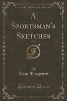 A Sportsman's Sketches, Vol. 1 (Classic Reprint)