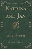 Katrina and Jan (Classic Reprint)