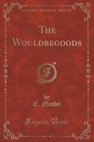 The Wouldbegoods (Classic Reprint)