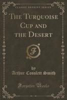 The Turquoise Cup and the Desert (Classic Reprint)