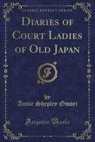 Diaries of Court Ladies of Old Japan (Classic Reprint)