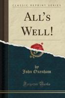 All's Well! (Classic Reprint)
