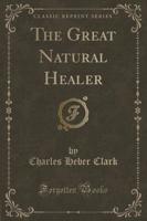 The Great Natural Healer (Classic Reprint)