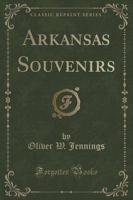 Arkansas Souvenirs (Classic Reprint)