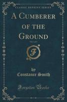 A Cumberer of the Ground, Vol. 3 of 3 (Classic Reprint)