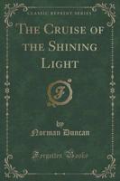 The Cruise of the Shining Light (Classic Reprint)