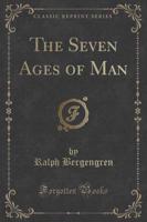 The Seven Ages of Man (Classic Reprint)