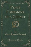 Peace Campaigns of a Cornet, Vol. 2 of 3 (Classic Reprint)
