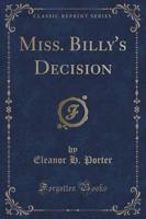 Miss. Billy's Decision (Classic Reprint)
