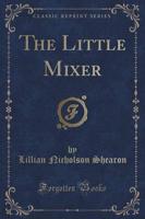 The Little Mixer (Classic Reprint)