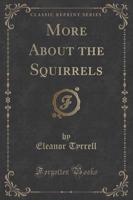 More About the Squirrels (Classic Reprint)