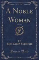 A Noble Woman, Vol. 2 of 3 (Classic Reprint)