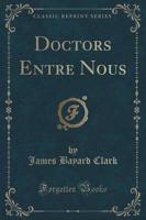 Doctors Entre Nous (Classic Reprint)