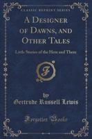 A Designer of Dawns, and Other Tales