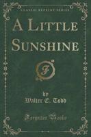 A Little Sunshine (Classic Reprint)