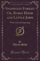 Sherwood Forest; Or, Robin Hood and Little John