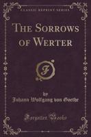 The Sorrows of Werter (Classic Reprint)