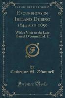 Excursions in Ireland During 1844 and 1850