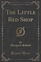 The Little Red Shop (Classic Reprint)