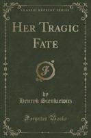 Her Tragic Fate (Classic Reprint)