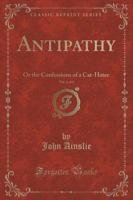Antipathy, Vol. 1 of 3