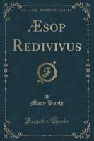Æsop Redivivus (Classic Reprint)