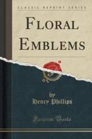 Floral Emblems (Classic Reprint)