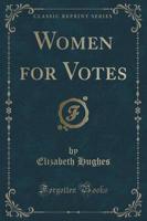 Women for Votes (Classic Reprint)