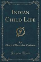 Indian Child Life (Classic Reprint)