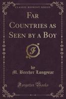 Far Countries as Seen by a Boy (Classic Reprint)