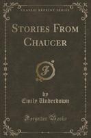 Stories from Chaucer (Classic Reprint)