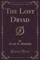 The Lost Dryad (Classic Reprint)
