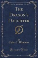 The Dragon's Daughter (Classic Reprint)
