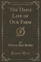 The Daily Life of Our Farm (Classic Reprint)